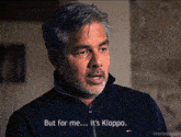 a man with a beard says but for me it 's kloppo