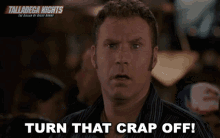 Turn That Crap Off Ricky Bobby GIF - Turn That Crap Off Ricky Bobby Will Ferrell GIFs