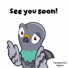 a picture of a pigeon with the words see you soon above it