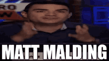 Matt Malding Matt GIF - Matt Malding Matt Malding GIFs