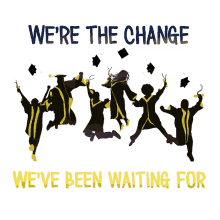 be the change be the change you want to see in the world graduation graduate graduating