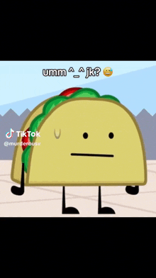 a cartoon taco with arms and legs is smiling and says " umm jk "