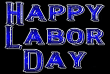happy labor day labor day labor day weekend2018