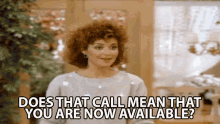 Does That Call Mean That You Are Now Available Mary Jo Shively GIF - Does That Call Mean That You Are Now Available Mary Jo Shively Annie Potts GIFs