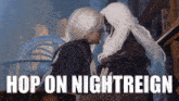a picture of two people kissing with the words hop on nightreign below them