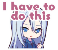 a cartoon of a girl with long white hair and blue eyes says i have to do this .