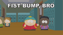a cartoon scene from south park with the words fist bump bro