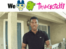 a man is standing in front of a house with the words we and tamagotchi