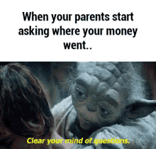 star wars yoda clear your mind of questions where your money went parents