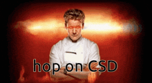 Hop On Hop On Csd GIF - Hop On Hop On Csd Gordon Ramsey GIFs
