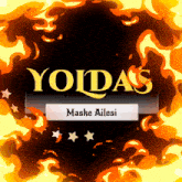 a logo for yoidas maske ailesi is surrounded by fire