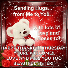 sending hugs from me to you with lots of love and roses to !