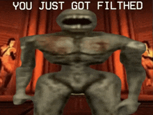 a video game character with the words " you just got filthed " above him