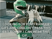 a green power ranger is looking for ford ranger gifs and couldn 't pass this bad boy up .