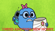 a cartoon of a girl holding a cell phone and a bucket with the words i need another new hobby