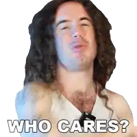 a man with long curly hair is making a funny face and says who cares