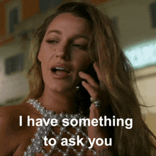 a woman talking on a cell phone with the words " i have something to ask you " below her