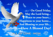 a white dove with a cross in its beak is flying in a blue sky with the words " on good friday may the lord bring "