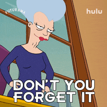 dont you forget it mom futurama always remember keep that in mind