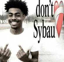 a man in a white shirt giving the middle finger with the words do n't sybau behind him