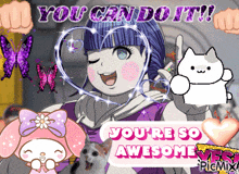 a picture of a girl and a cat that says you can do it you 're so awesome