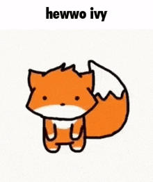 a cartoon drawing of a fox with a white tail and the words hewwo ivy above it .