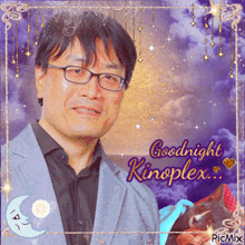 a picture of a man with the words goodnight kinoplex on the bottom