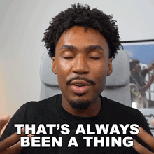 a man says that 's always been a thing while sitting in a chair