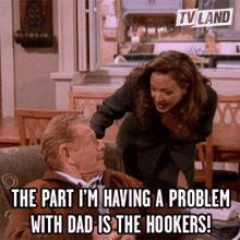 The Part Im Having A Problem With Dad Is The Hookers GIF - The Part Im Having A Problem With Dad Is The Hookers Problem With The Hookers GIFs