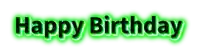 the word happy birthday is glowing in green on a white background