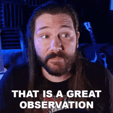a man with a beard and long hair says that is a great observation