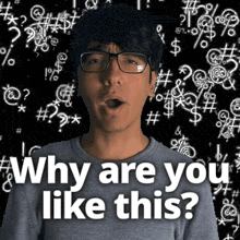 a man wearing glasses is standing in front of a black background that says " why are you like this "