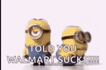 Should Listen More Told You Walmart Sucks GIF - Should Listen More Told You Walmart Sucks Minions GIFs