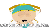 No We Were So Close Eric Cartman Sticker - No We Were So Close Eric Cartman South Park Stickers