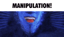 a blue face with a red tongue and the words " manipulation " above it