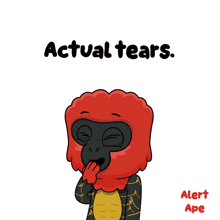 a cartoon drawing of a gorilla with the words actual tears above it