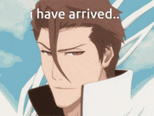 a picture of a man with the words " i have arrived " on top of him