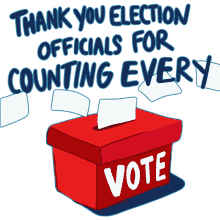 thank you election officials counting every vote ballot ballot box count every ballot