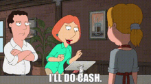 Family Guy Lois Griffin GIF - Family Guy Lois Griffin Ill Do Cash GIFs