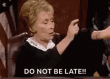 You Are Late Judge Judy GIF - You Are Late Judge Judy Hurry GIFs
