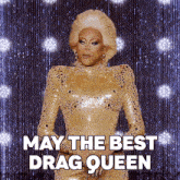 a drag queen says may the best drag queen on a stage