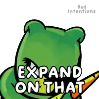 a cartoon frog with the words expand on that written on its face
