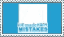 a blue postage stamp with the words `` we made many mistakes '' on it