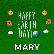 a green background with the words happy earth day mary in white letters