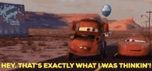 Cars2 Tow Mater GIF - Cars2 Tow Mater Hey Thats Exactly What I Was Thinkin GIFs