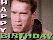 a picture of arnold schwarzenegger with the words happy birthday behind him