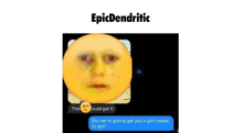 a screenshot of a text message from epicdendrific with a smiley face