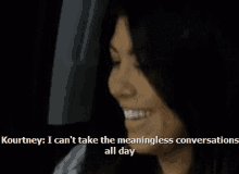 a woman in a car with the words " courtney i can 't take the meaningless conversations all day "