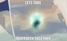 a painting of a person with the words lets take ibuprofen together below them