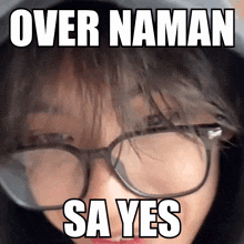 a woman wearing glasses with the words over naman sa yes